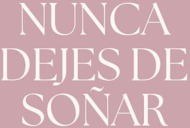 Nunca dejes de soñar